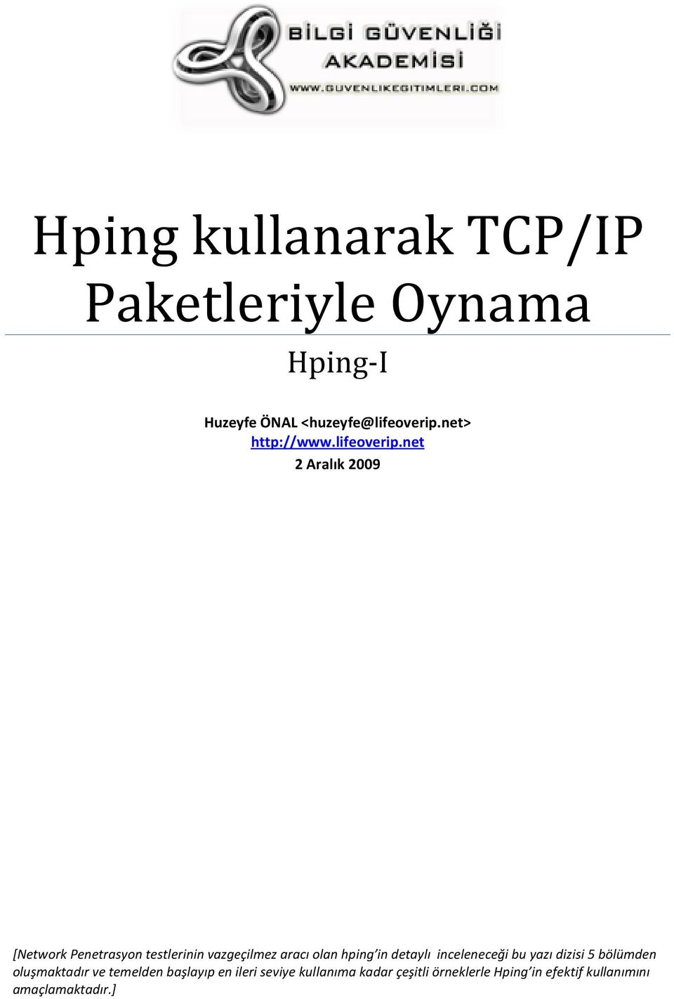 net 2 Aralık 2009 [Network Penetrasyon testlerinin vazgeçilmez aracı olan hping in detaylı