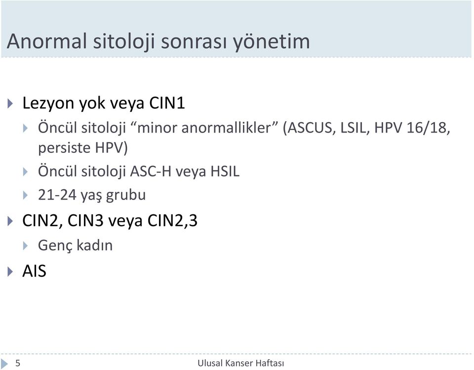 16/18, persiste HPV) Öncül sitoloji ASC-H veya HSIL 21-24