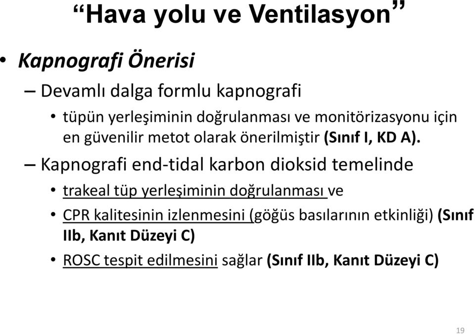 Kapnografi end-tidal karbon dioksid temelinde trakeal tüp yerleşiminin doğrulanması ve CPR kalitesinin