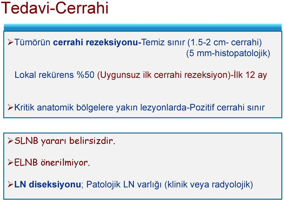 rezeksiyon)-ilk 12 ay Kritik anatomik bölgelere yakın lezyonlarda-pozitif cerrahi