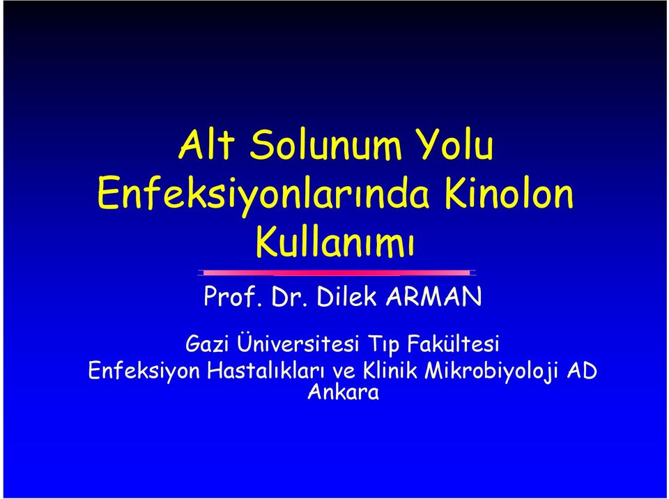 Dilek ARMAN Gazi Üniversitesi Tıp