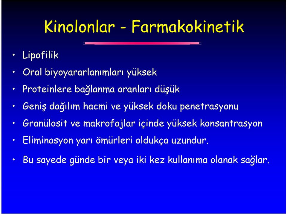 penetrasyonu Granülosit ve makrofajlar içinde yüksek konsantrasyon