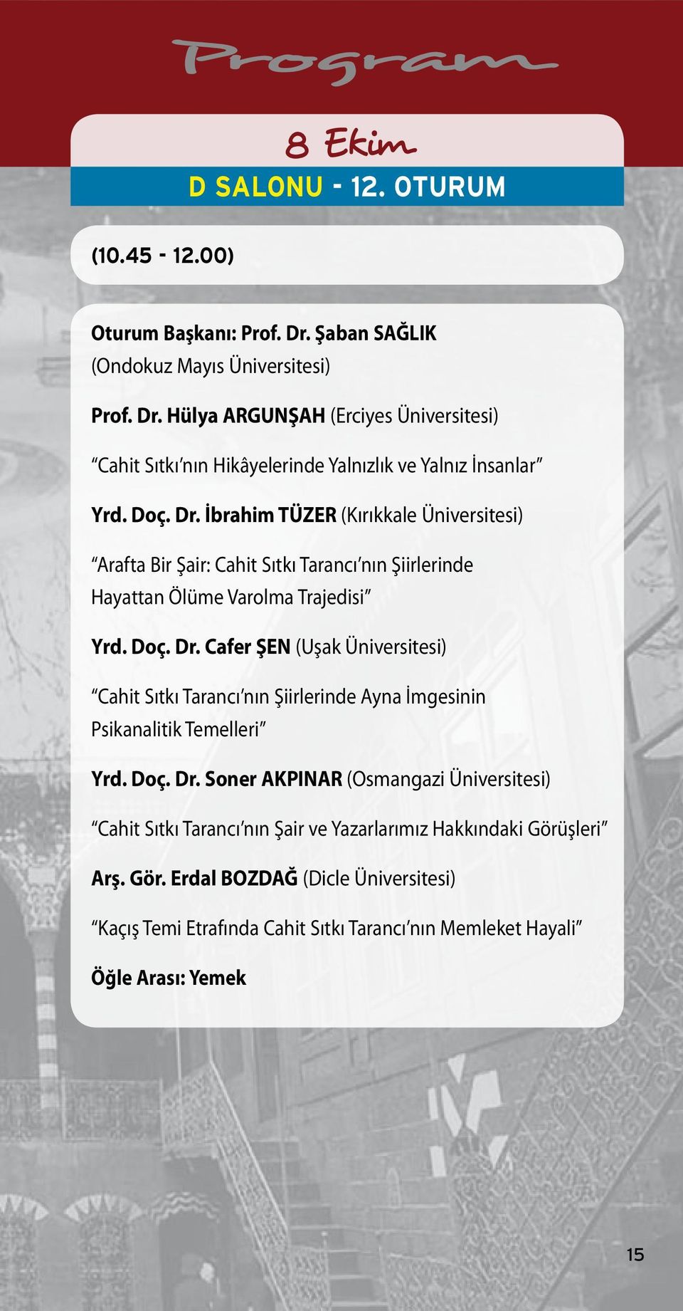 Doç. Dr. Soner AKPINAR (Osmangazi Üniversitesi) Cahit Sıtkı Tarancı nın Şair ve Yazarlarımız Hakkındaki Görü
