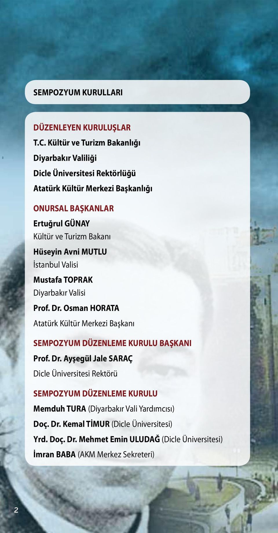 Turizm Bakanı Hüseyin Avni MUTLU İstanbul Valisi Mustafa TOPRAK Diyarbakır Valisi Prof. Dr.