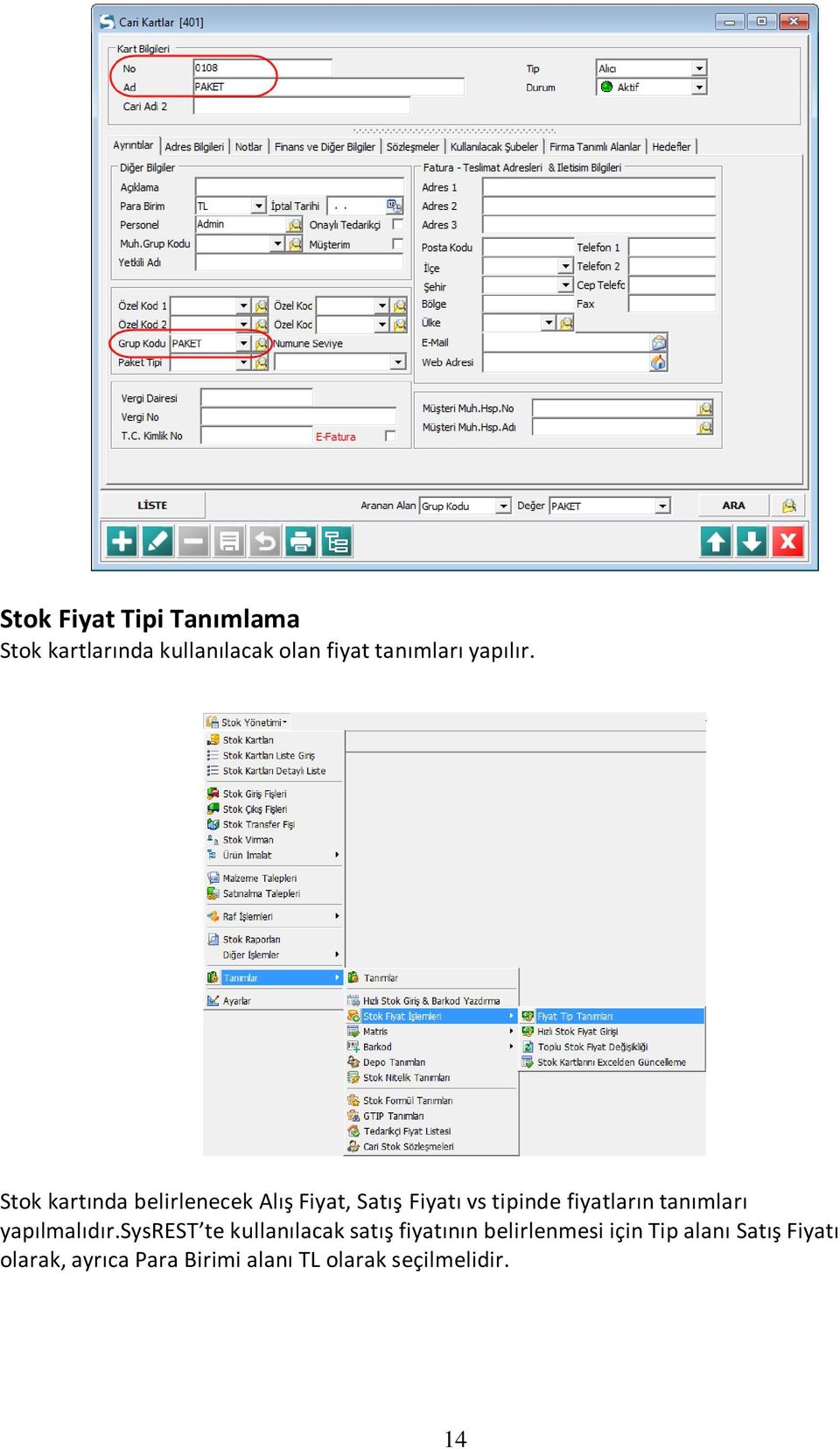 Stok kartında belirlenecek Alış Fiyat, Satış Fiyatı vs tipinde fiyatların