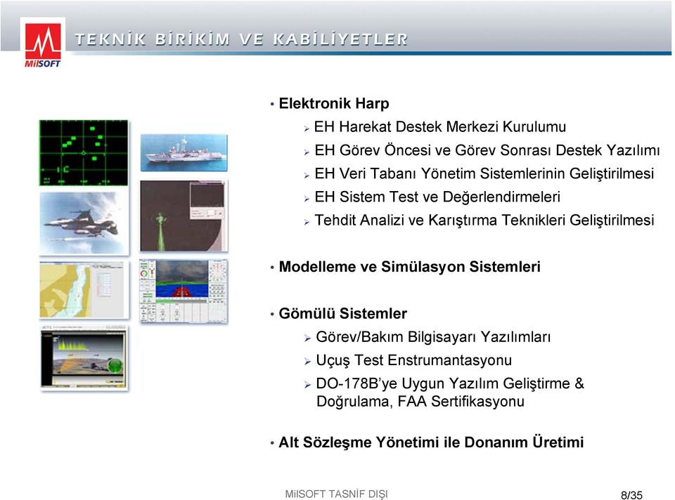 Modelleme ve Simülasyon Sistemleri Gömülü Sistemler Görev/Bakım Bilgisayarı Yazılımları Uçuş Test Enstrumantasyonu DO-178B