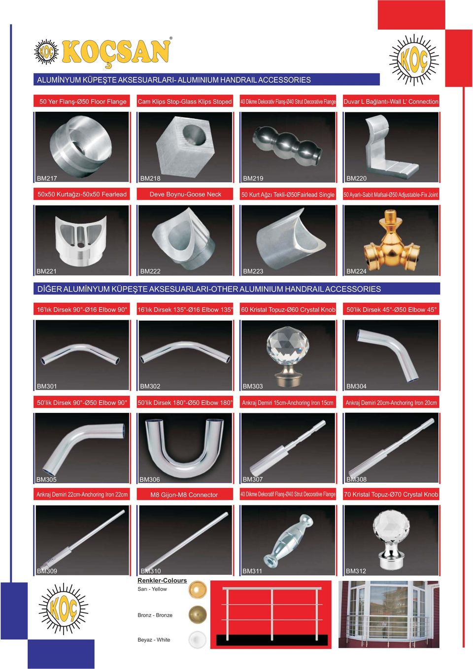 BM222 BM223 BM224 DİĞER ALUMİNYUM KÜPEŞTE AKSESUARLARI-OTHER ALUMINIUM HANDRAIL ACCESSORIES 16 lık Dirsek 90 -Ø16 Elbow 90 16 lık Dirsek 135 -Ø16 Elbow 135 60 Kristal Topuz-Ø60 Crystal Knob 50 lik