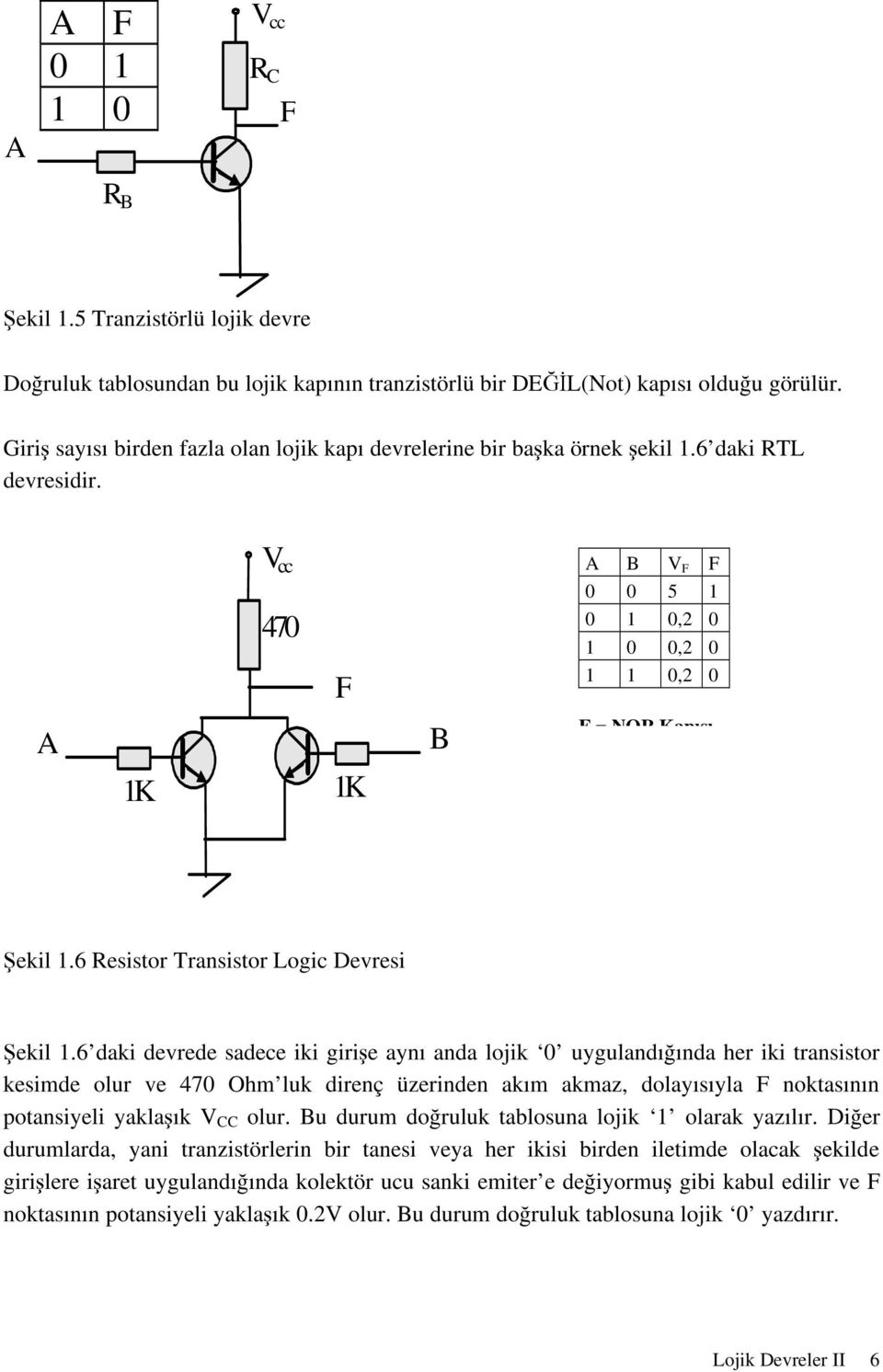 6 Resistor Transistor Logic Devresi Şekil 1.