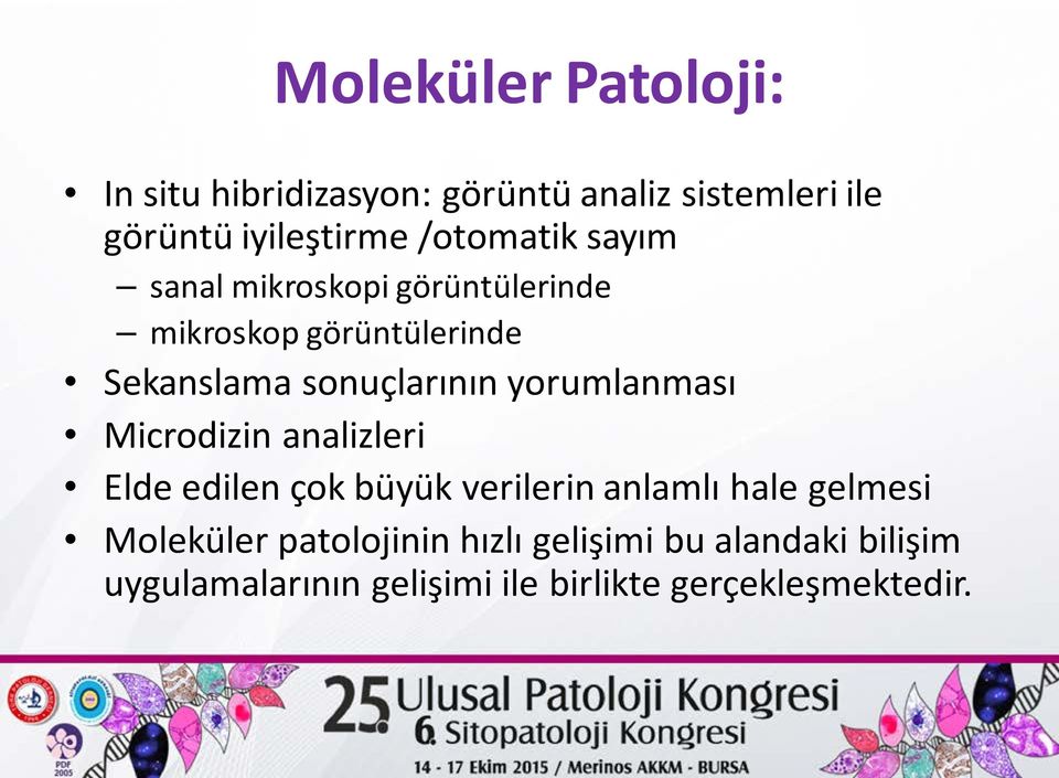 yorumlanması Microdizin analizleri Elde edilen çok büyük verilerin anlamlı hale gelmesi Moleküler