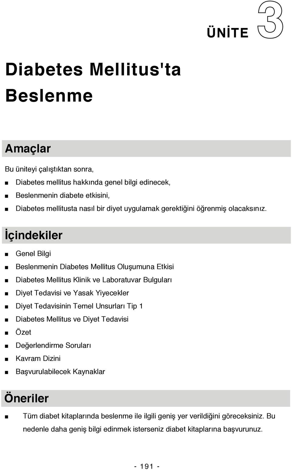 İçindekiler Genel Bilgi Beslenmenin Diabetes Mellitus Oluşumuna Etkisi Diabetes Mellitus Klinik ve Laboratuvar Bulguları Diyet Tedavisi ve Yasak Yiyecekler Diyet Tedavisinin