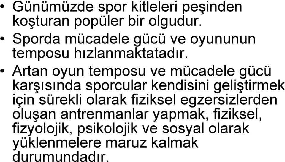 Artan oyun temposu ve mücadele gücü karşısında sporcular kendisini geliştirmek için