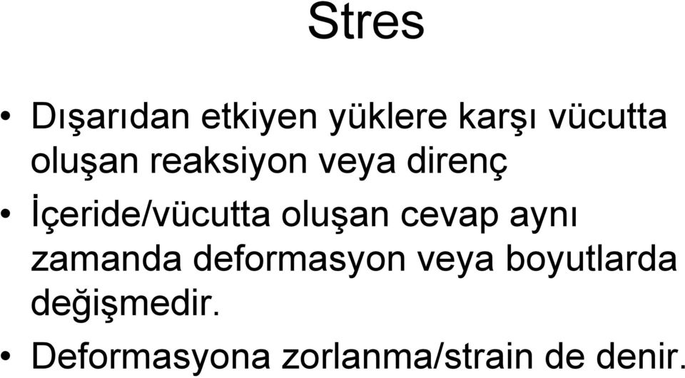 oluşan cevap aynı zamanda deformasyon veya