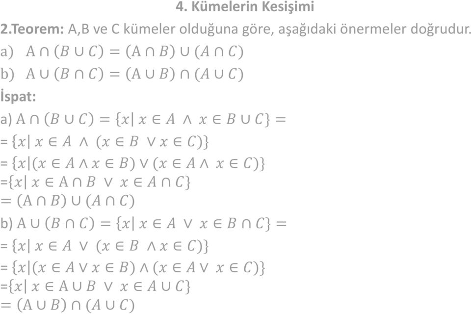 a) A B C = A B (A C) b) A B C = A B (A C) İspat: a) A B C = x x A x B C} = = x x A