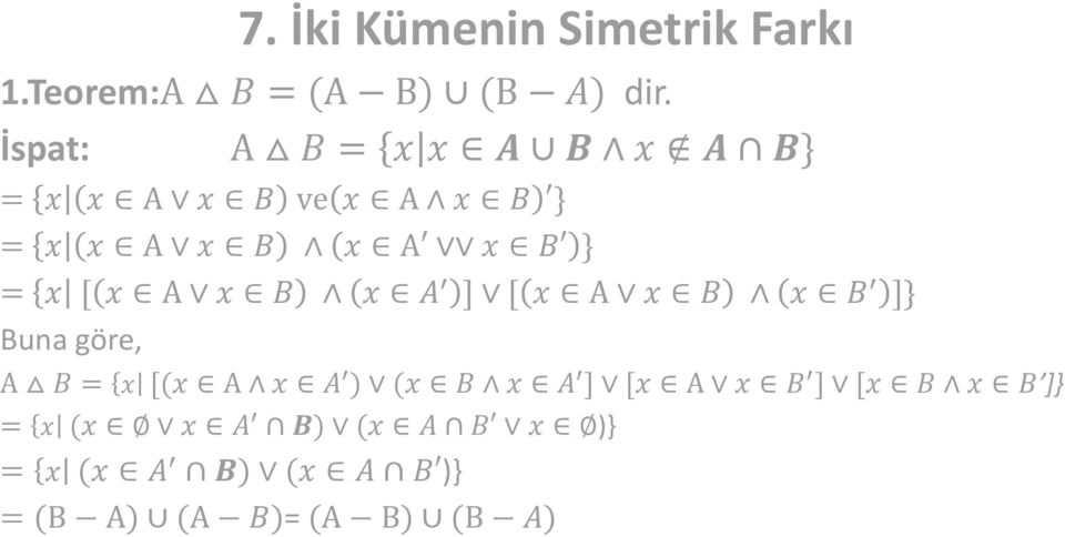 [ x A x B x A ] [ x A x B x B ]} Buna göre, A B = x [(x A x A ) (x B x A ] [x