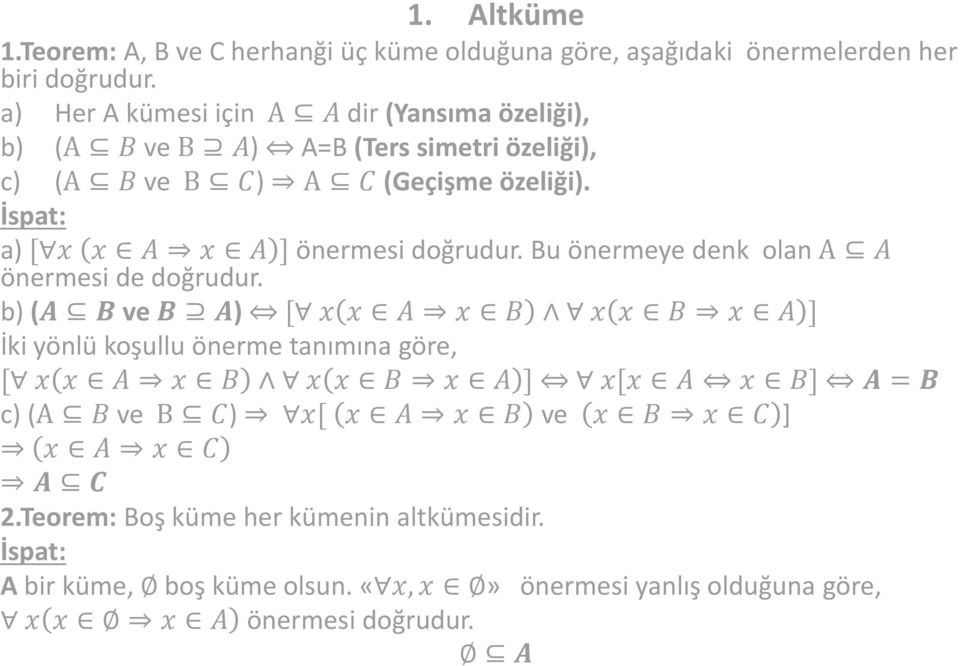 İspat: a) [ x x A x A ] önermesi doğrudur. Bu önermeye denk olan A A önermesi de doğrudur.