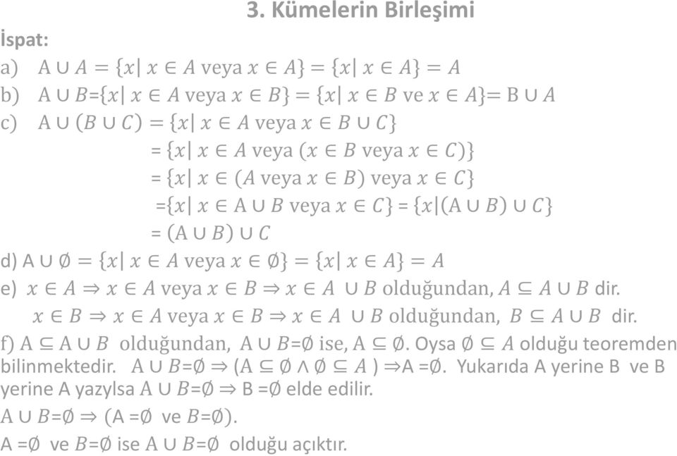 veya x B x A B olduğundan, A A B dir. x B x A veya x B x A B olduğundan, B A B dir. f) A A B olduğundan, A B= ise, A.