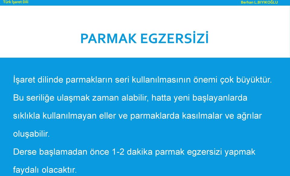 Bu seriliğe ulaşmak zaman alabilir, hatta yeni başlayanlarda sıklıkla