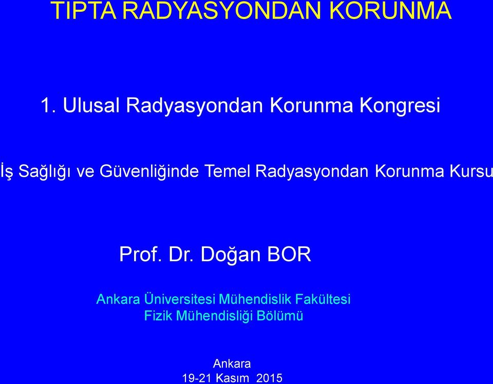 Güvenliğinde Temel Radyasyondan Korunma Kursu Prof. Dr.