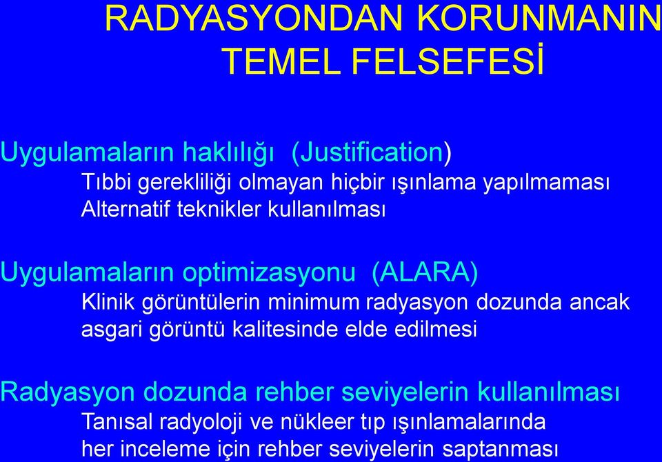 görüntülerin minimum radyasyon dozunda ancak asgari görüntü kalitesinde elde edilmesi Radyasyon dozunda rehber