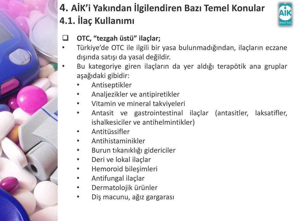 ve mineral takviyeleri Antasit ve gastrointestinal ilaçlar (antasitler, laksatifler, ishalkesiciler ve antihelmintikler) Antitüssifler