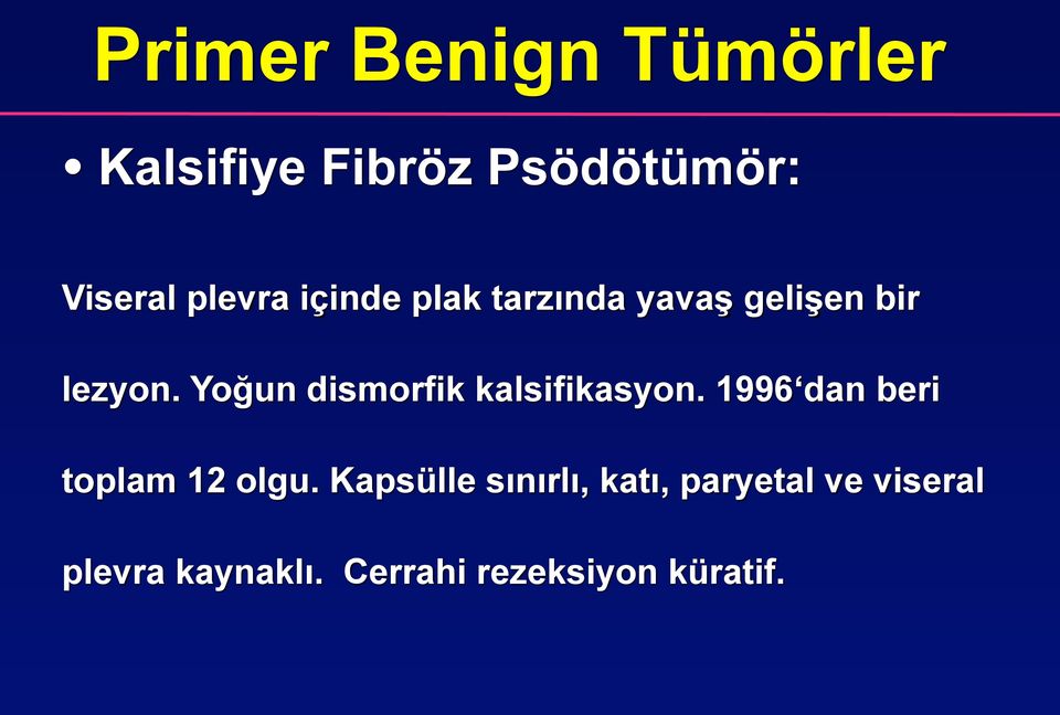 Yoğun dismorfik kalsifikasyon. 1996 dan beri toplam 12 olgu.