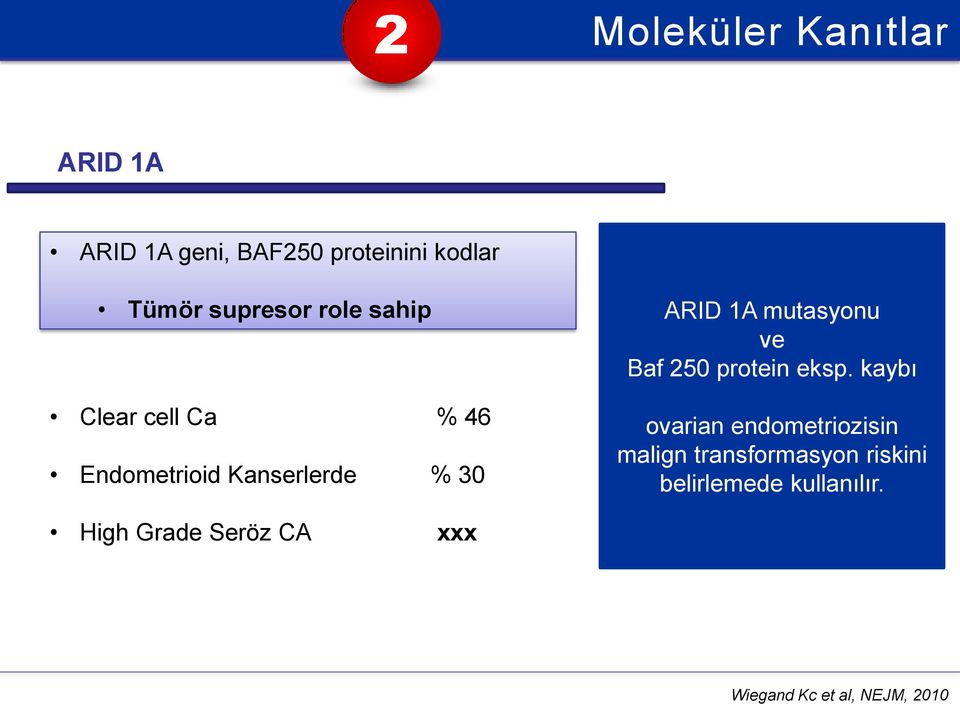 kaybı Clear cell Ca % 46 Endometrioid Kanserlerde % 30 ovarian endometriozisin