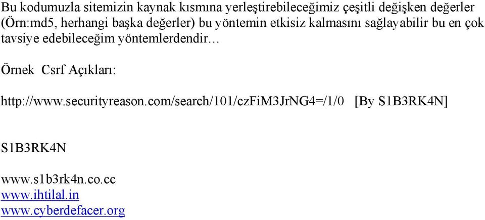 tavsiye edebileceğim yöntemlerdendir Örnek Csrf Açıkları: http://www.securityreason.