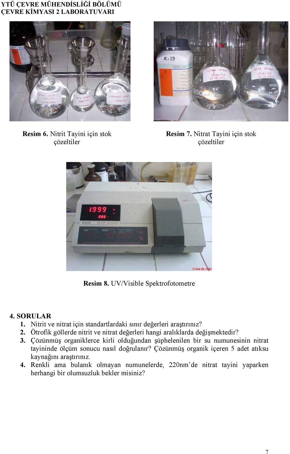 3. Çözünmüş organiklerce kirli olduğundan şüphelenilen bir su numunesinin nitrat tayininde ölçüm sonucu nasıl doğrulanır?