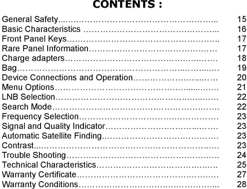 .... 22 Search Mode... 22 Frequency Selection.. 23 Signal and Quality Indicator..... 23 Automatic Satellite Finding.