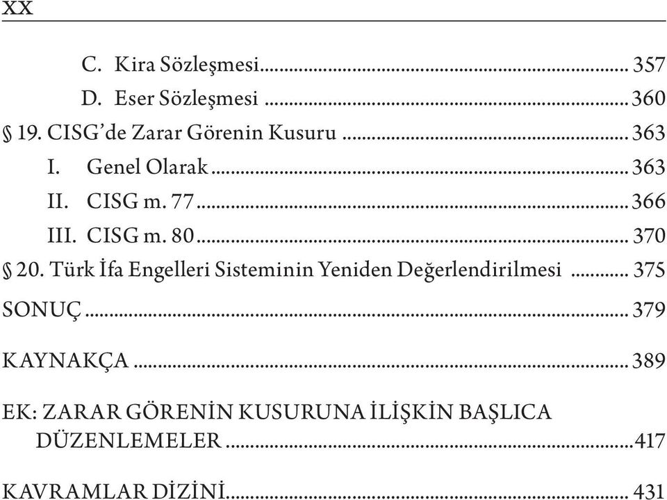 CISG m. 80... 370 20. Türk İfa Engelleri Sisteminin Yeniden Değerlendirilmesi.