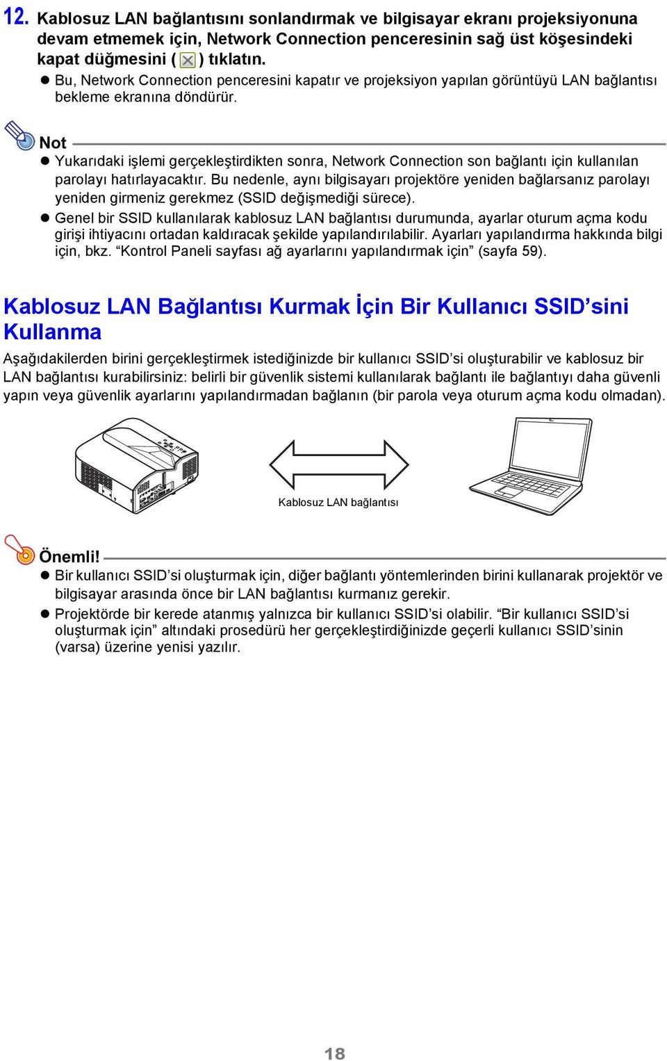 Not Yukarıdaki işlemi gerçekleştirdikten sonra, Network Connection son bağlantı için kullanılan parolayı hatırlayacaktır.