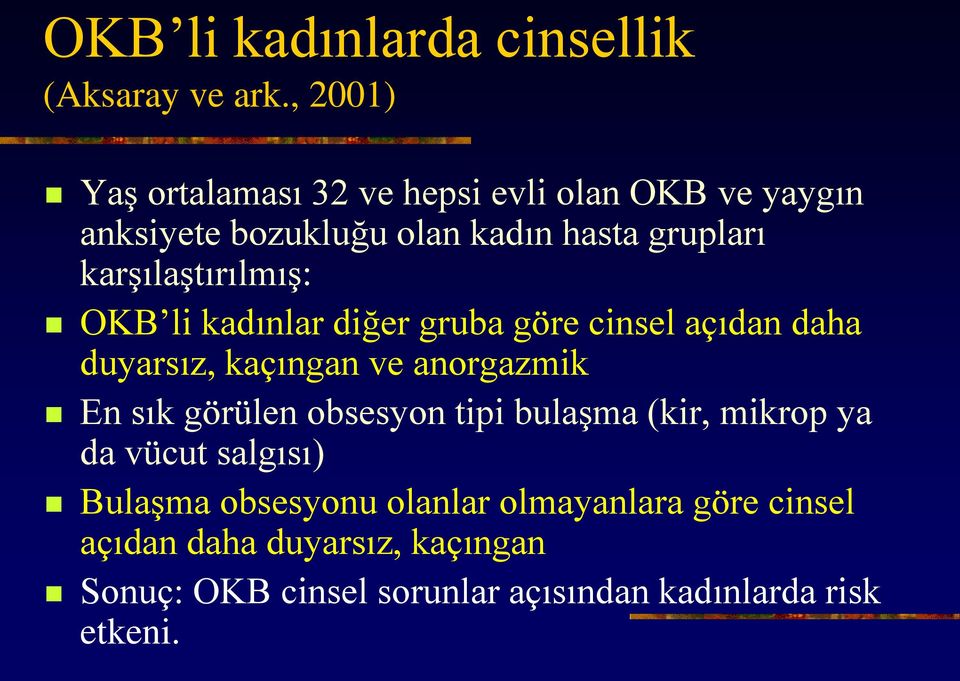 karşılaştırılmış: OKB li kadınlar diğer gruba göre cinsel açıdan daha duyarsız, kaçıngan ve anorgazmik En sık