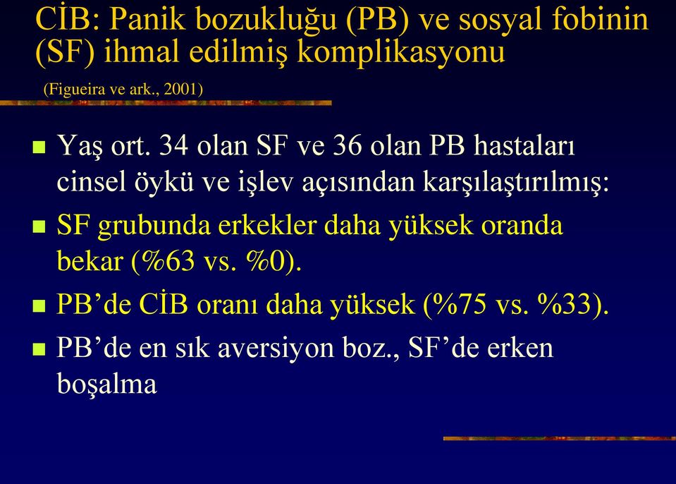 34 olan SF ve 36 olan PB hastaları cinsel öykü ve işlev açısından karşılaştırılmış: SF