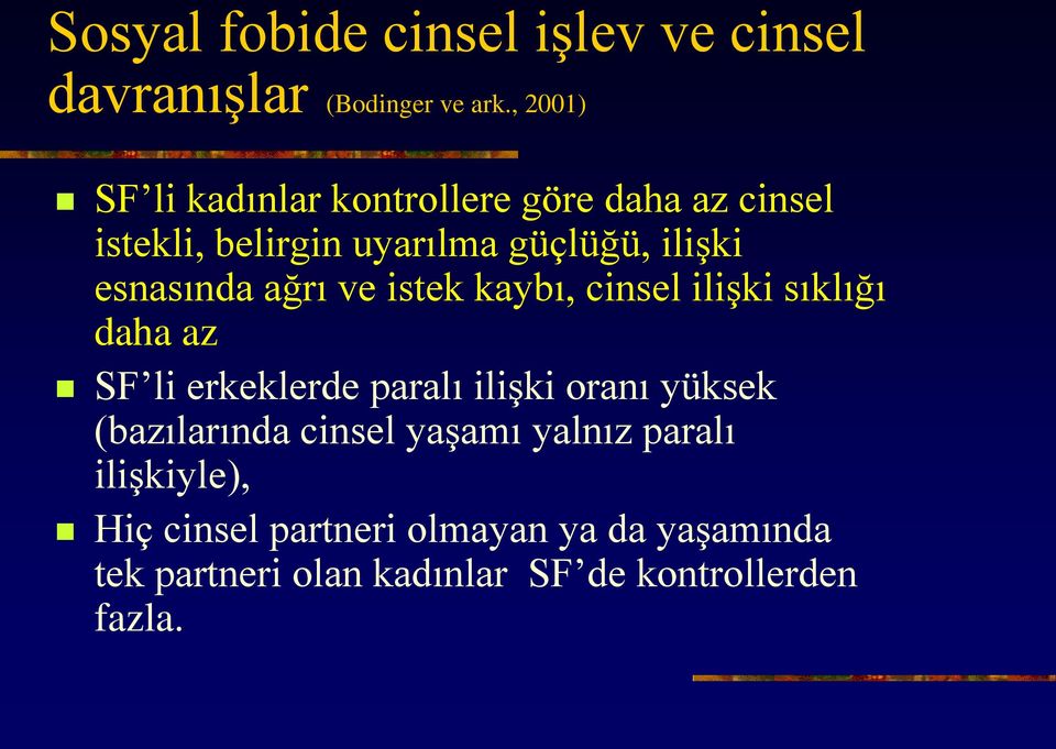 esnasında ağrı ve istek kaybı, cinsel ilişki sıklığı daha az SF li erkeklerde paralı ilişki oranı yüksek