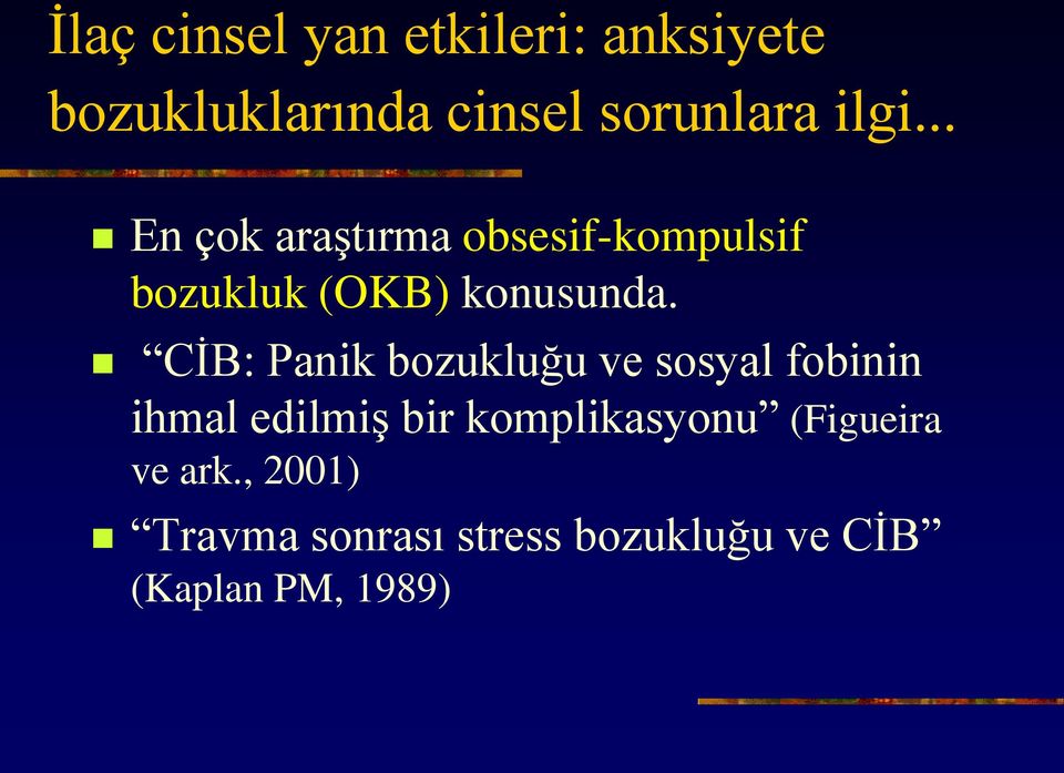 CİB: Panik bozukluğu ve sosyal fobinin ihmal edilmiş bir komplikasyonu