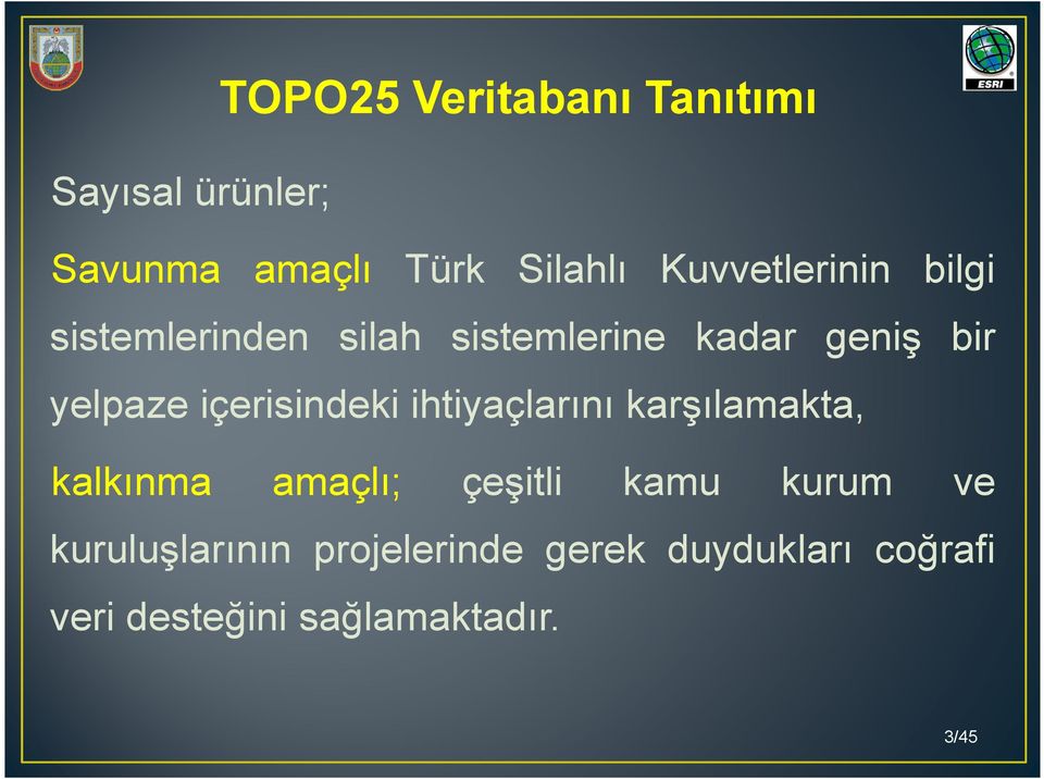 içerisindeki ihtiyaçlarını karşılamakta, kalkınma amaçlı; çeşitli kamu kurum ve