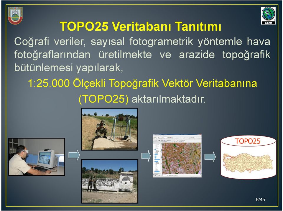 arazide topoğrafik bütünlemesi yapılarak, 1:25.