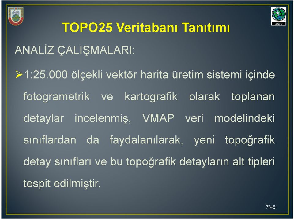 olarak toplanan detaylar incelenmiş, VMAP veri modelindeki sınıflardan da