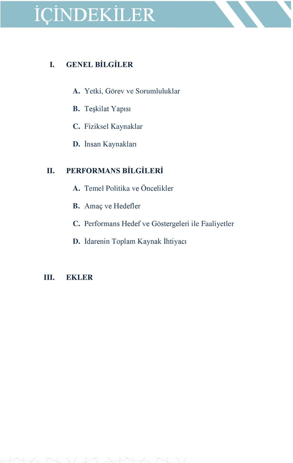 Temel Politika ve Öncelikler B. Amaç ve Hedefler C.