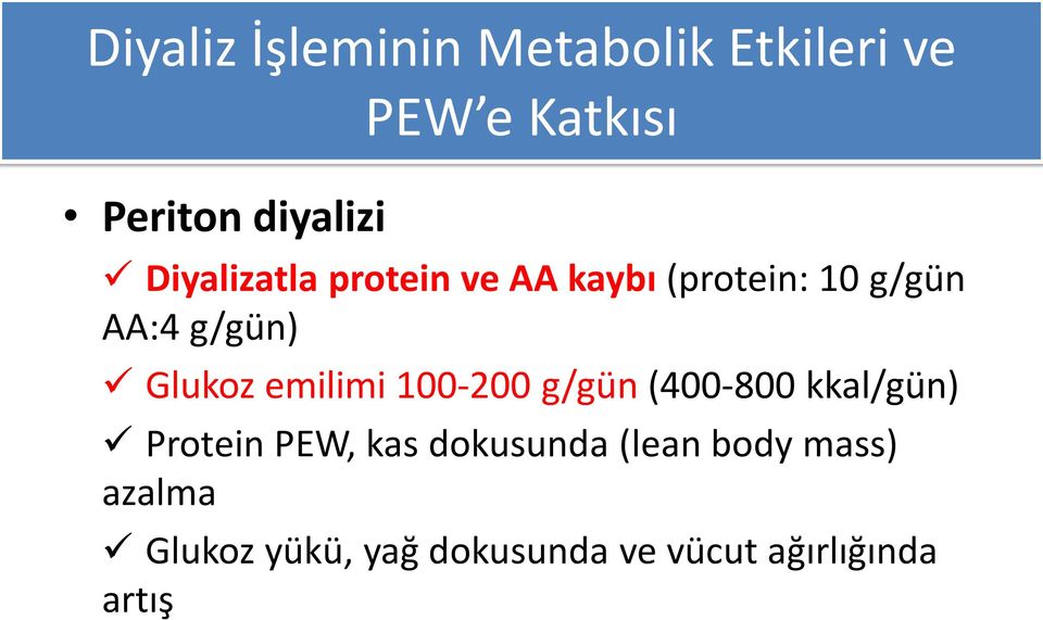 emilimi 100-200 g/gün (400-800 kkal/gün) Protein PEW, kas dokusunda