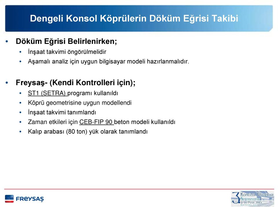 Freysaş- (Kendi Kontrolleri için); ST1 (SETRA) programı kullanıldı Köprü geometrisine