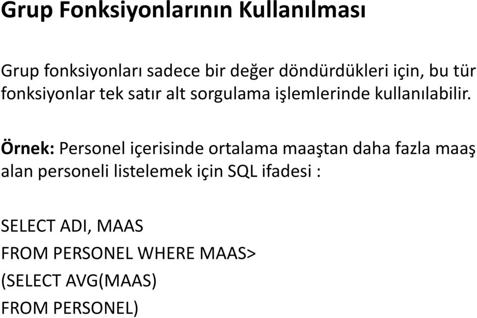 Örnek: Personel içerisinde ortalama maaştan daha fazla maaş alan personeli listelemek