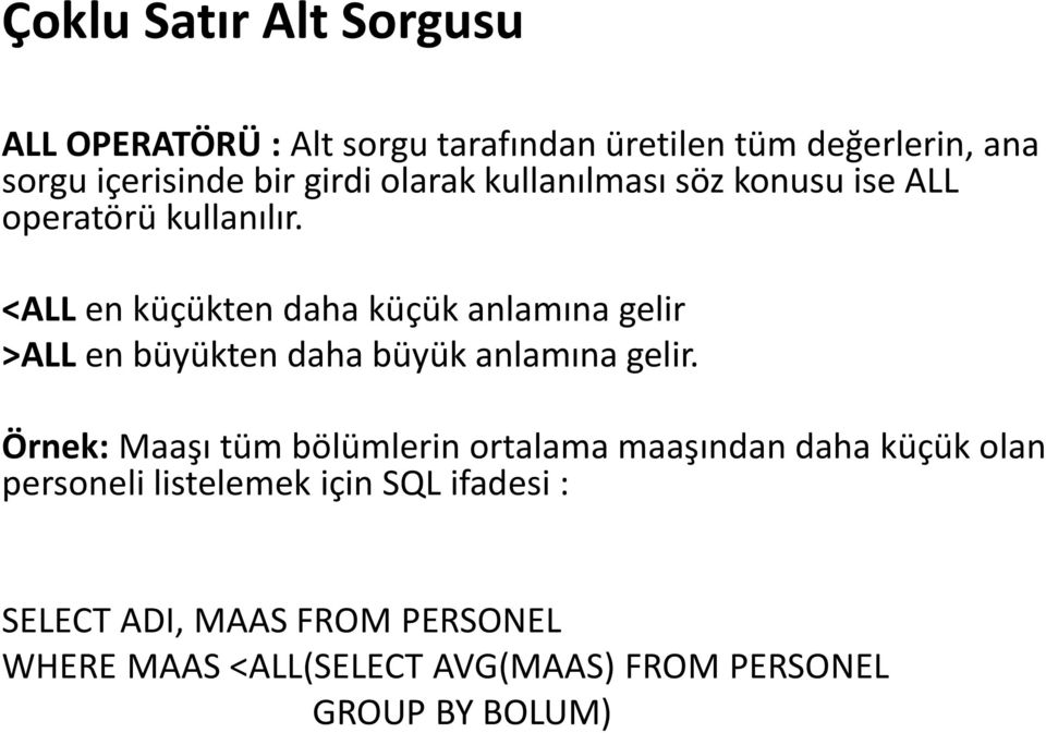 <ALL en küçükten daha küçük anlamına gelir >ALL en büyükten daha büyük anlamına gelir.