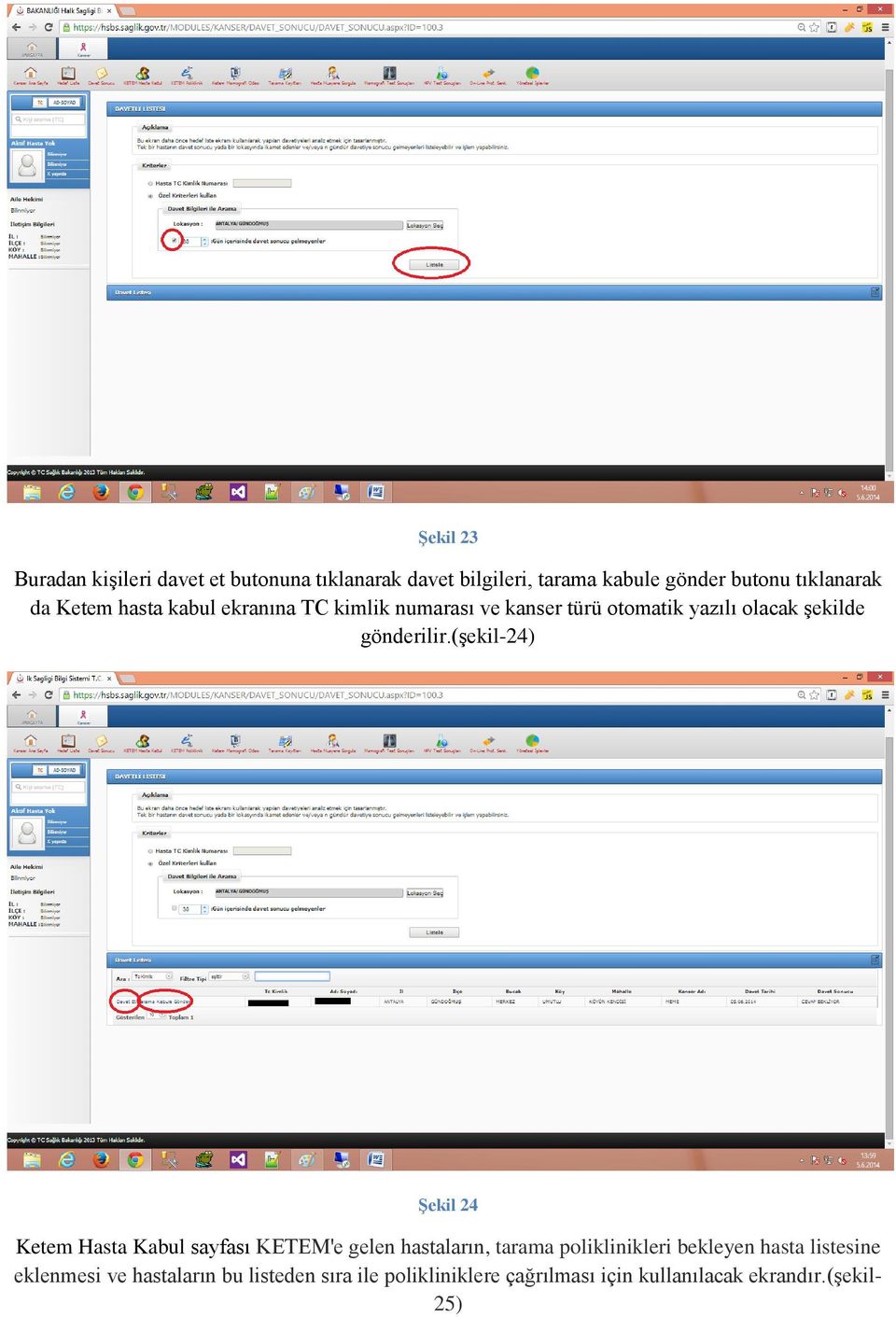 (şekil-24) Şekil 24 Ketem Hasta Kabul sayfası KETEM'e gelen hastaların, tarama poliklinikleri bekleyen hasta