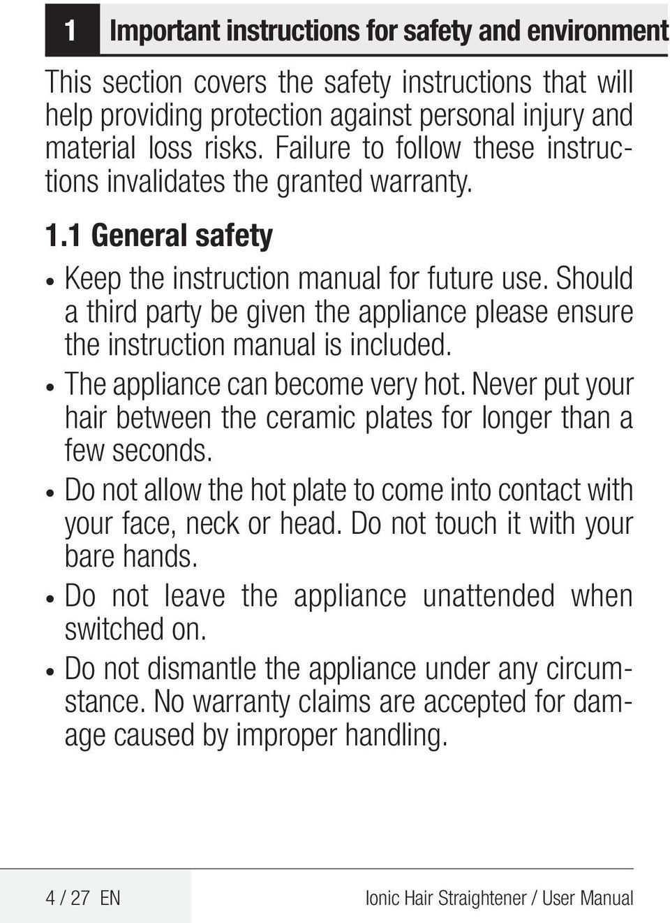 Should a third party be given the appliance please ensure the instruction manual is included. The appliance can become very hot.