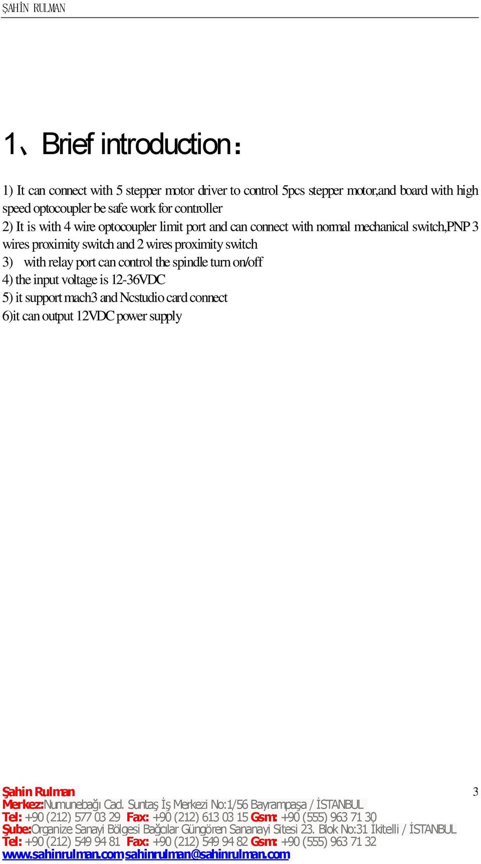 mechanical switch,pnp 3 wires proximity switch and 2 wires proximity switch 3) with relay port can control the spindle