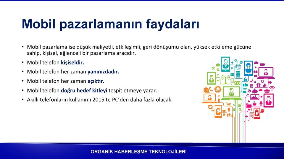 Mobil telefon kişiseldir. Mobil telefon her zaman yanınızdadır. Mobil telefon her zaman açık7r.