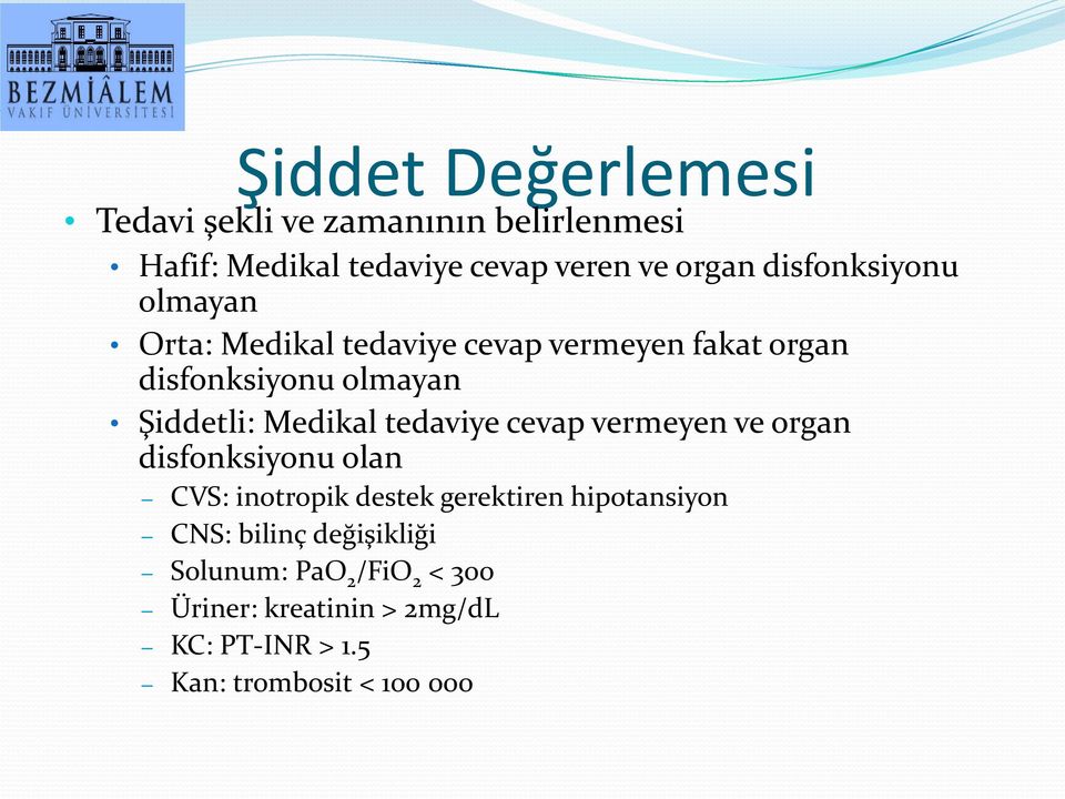 Medikal tedaviye cevap vermeyen ve organ disfonksiyonu olan CVS: inotropik destek gerektiren hipotansiyon