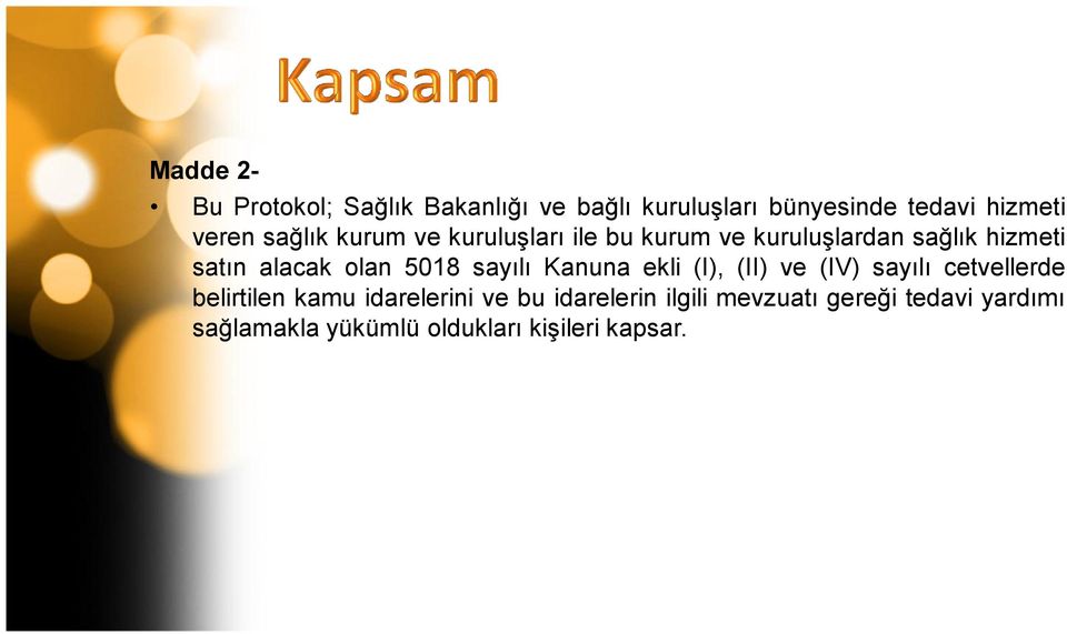 5018 sayılı Kanuna ekli (I), (II) ve (IV) sayılı cetvellerde belirtilen kamu idarelerini ve