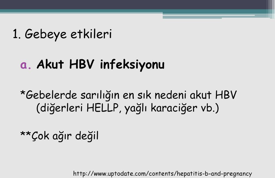 nedeni akut HBV (diğerleri HELLP, yağlı karaciğer